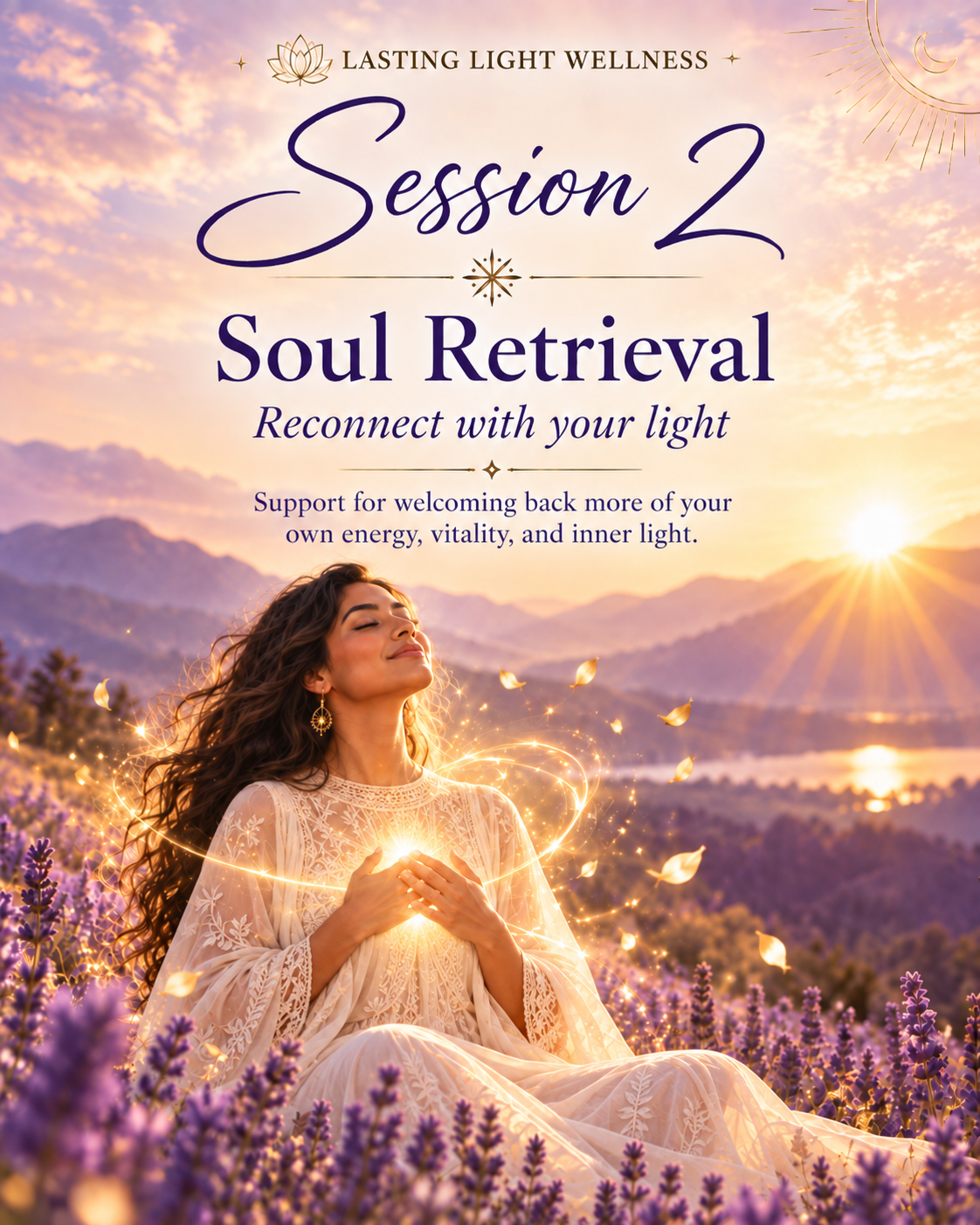 Session 2: Soul Retrieval. Reconnect with your light. Support for welcoming back more of your own energy, vitality, and inner light.